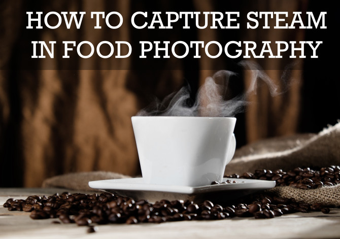 How To Photograph Steam